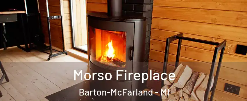 Morso Fireplace Barton-McFarland - MI