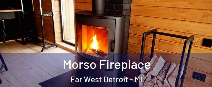 Morso Fireplace Far West Detroit - MI