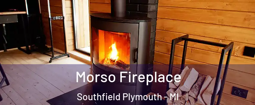 Morso Fireplace Southfield Plymouth - MI