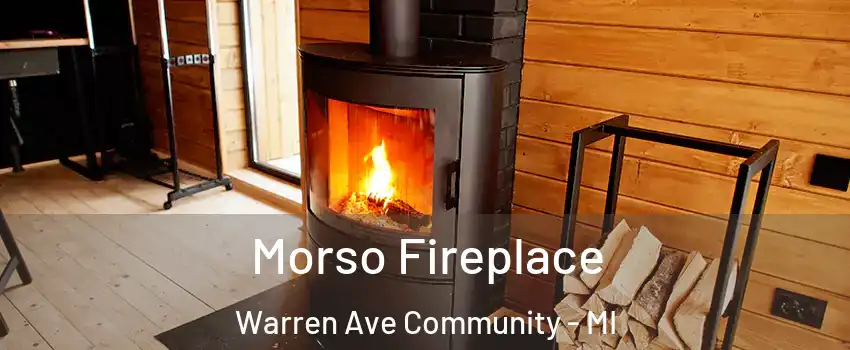 Morso Fireplace Warren Ave Community - MI