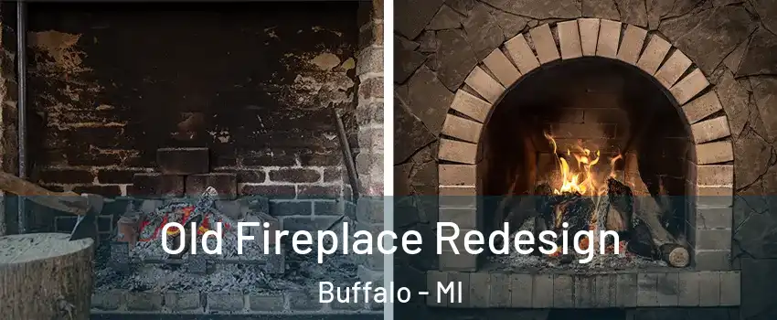 Old Fireplace Redesign Buffalo - MI