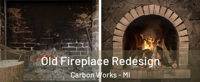 Old Fireplace Redesign Carbon Works - MI