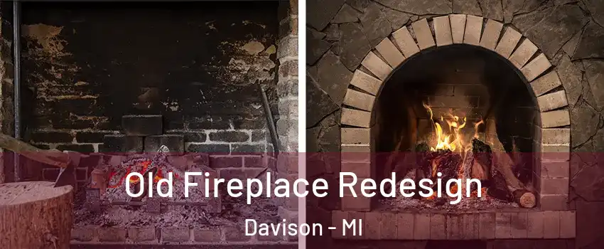 Old Fireplace Redesign Davison - MI