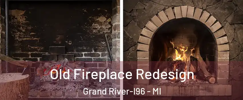 Old Fireplace Redesign Grand River-I96 - MI