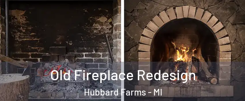 Old Fireplace Redesign Hubbard Farms - MI