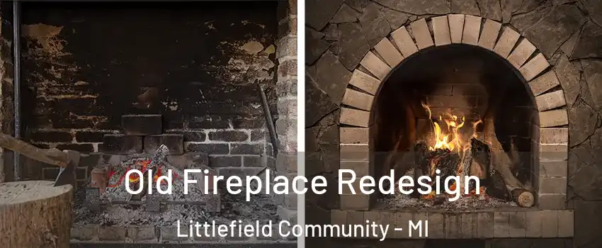 Old Fireplace Redesign Littlefield Community - MI