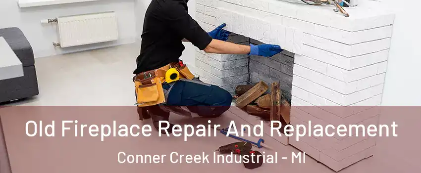 Old Fireplace Repair And Replacement Conner Creek Industrial - MI