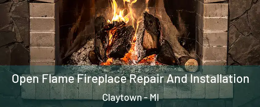 Open Flame Fireplace Repair And Installation Claytown - MI