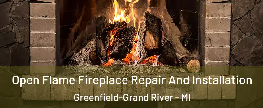 Open Flame Fireplace Repair And Installation Greenfield-Grand River - MI