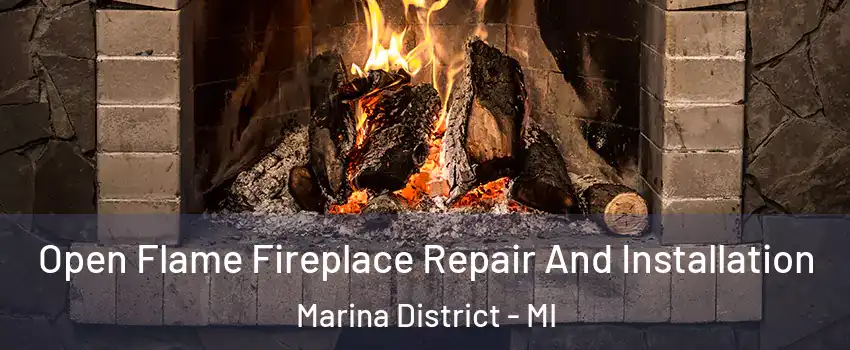 Open Flame Fireplace Repair And Installation Marina District - MI