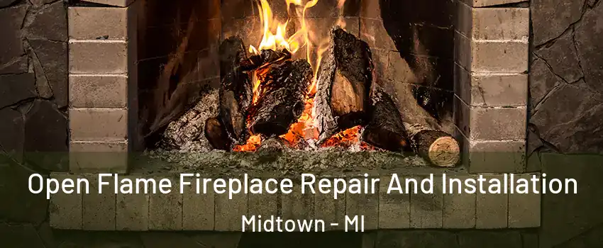 Open Flame Fireplace Repair And Installation Midtown - MI