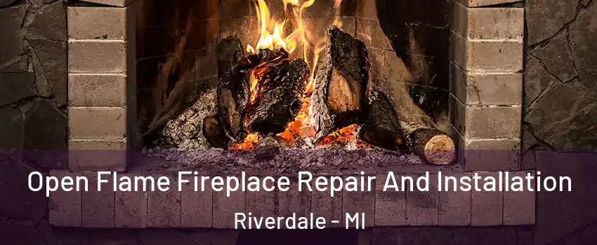 Open Flame Fireplace Repair And Installation Riverdale - MI