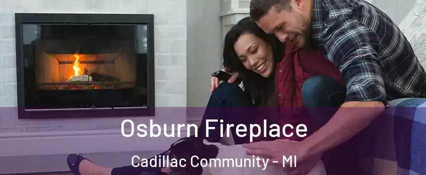 Osburn Fireplace Cadillac Community - MI