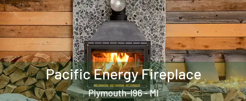 Pacific Energy Fireplace Plymouth-I96 - MI