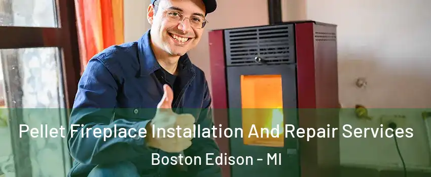 Pellet Fireplace Installation And Repair Services Boston Edison - MI