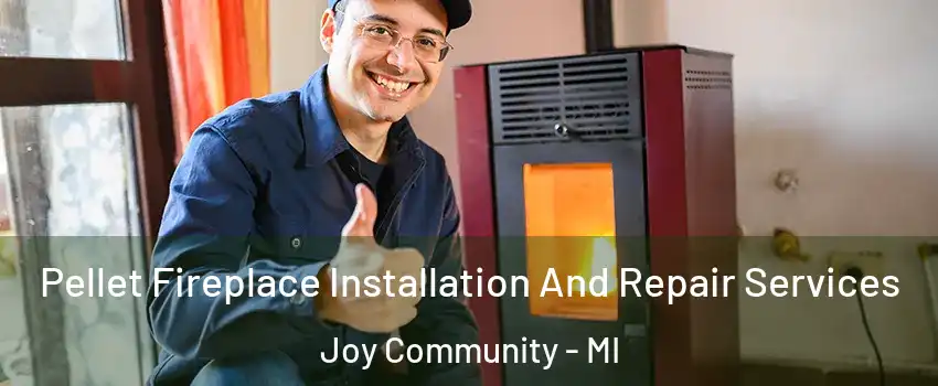 Pellet Fireplace Installation And Repair Services Joy Community - MI