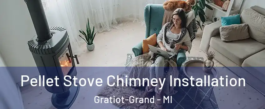 Pellet Stove Chimney Installation Gratiot-Grand - MI