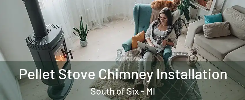 Pellet Stove Chimney Installation South of Six - MI