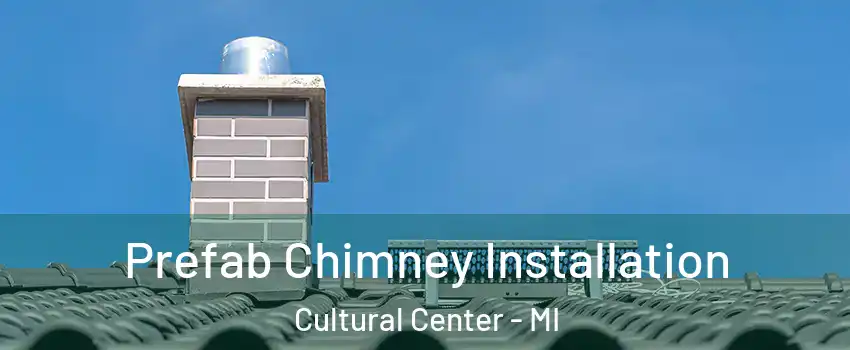 Prefab Chimney Installation Cultural Center - MI