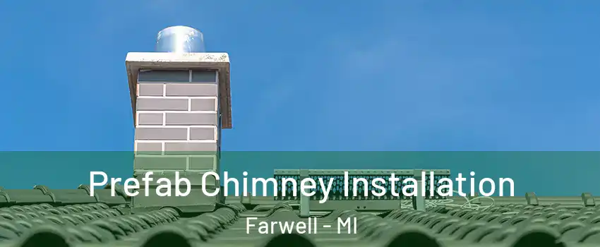 Prefab Chimney Installation Farwell - MI