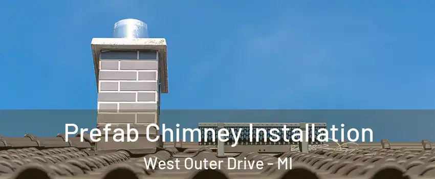 Prefab Chimney Installation West Outer Drive - MI