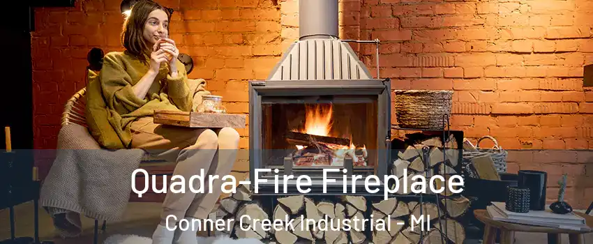 Quadra-Fire Fireplace Conner Creek Industrial - MI