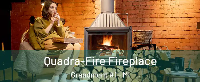 Quadra-Fire Fireplace Grandmont #1 - MI