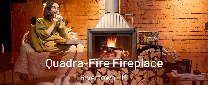 Quadra-Fire Fireplace Rivertown - MI