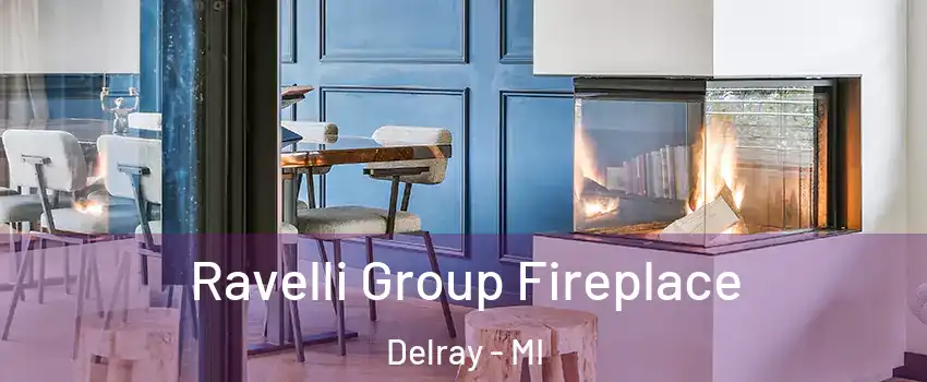 Ravelli Group Fireplace Delray - MI