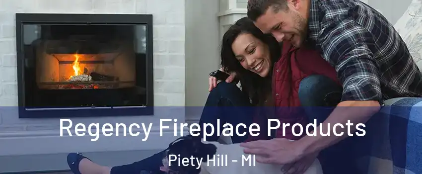 Regency Fireplace Products Piety Hill - MI