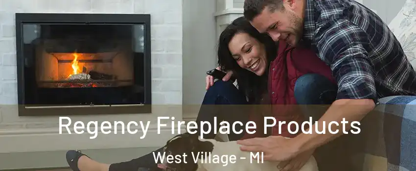 Regency Fireplace Products West Village - MI