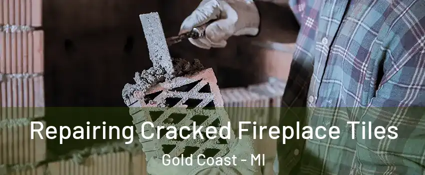 Repairing Cracked Fireplace Tiles Gold Coast - MI