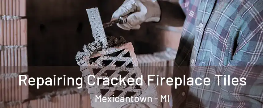 Repairing Cracked Fireplace Tiles Mexicantown - MI