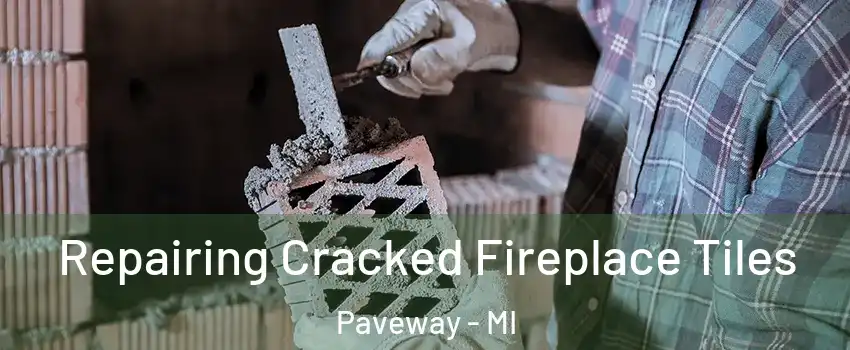 Repairing Cracked Fireplace Tiles Paveway - MI