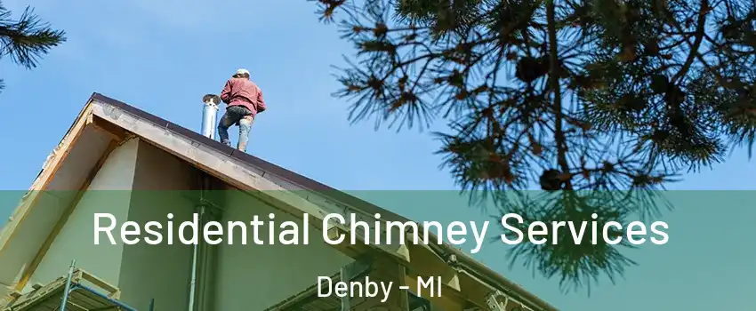 Residential Chimney Services Denby - MI