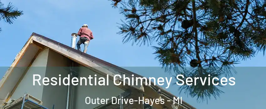 Residential Chimney Services Outer Drive-Hayes - MI