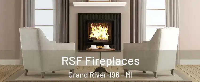 RSF Fireplaces Grand River-I96 - MI