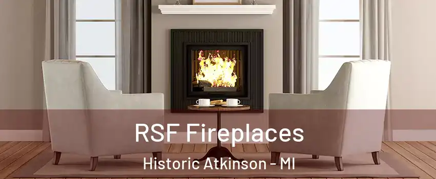 RSF Fireplaces Historic Atkinson - MI