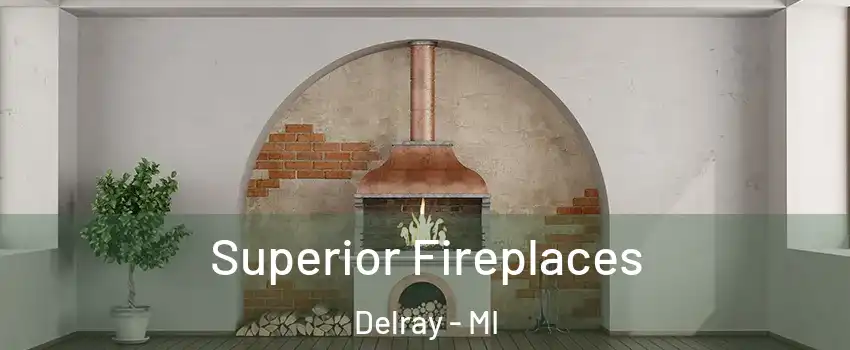 Superior Fireplaces Delray - MI