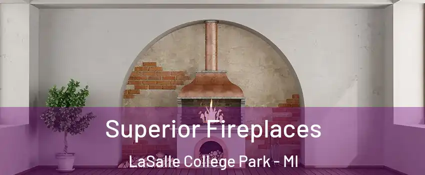 Superior Fireplaces LaSalle College Park - MI