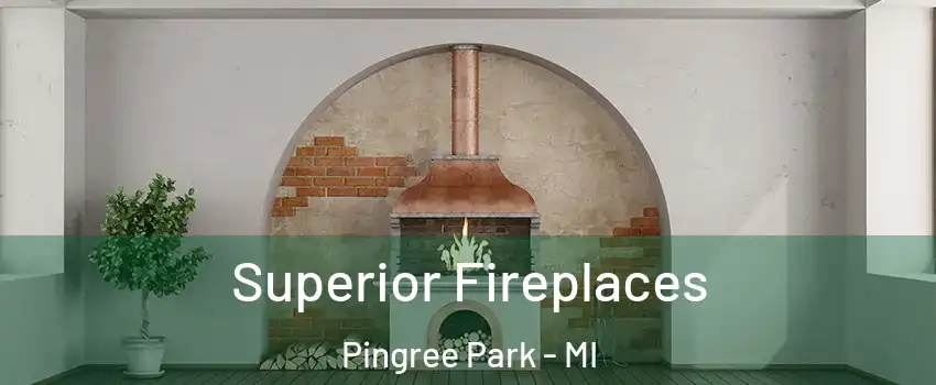 Superior Fireplaces Pingree Park - MI