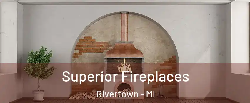 Superior Fireplaces Rivertown - MI