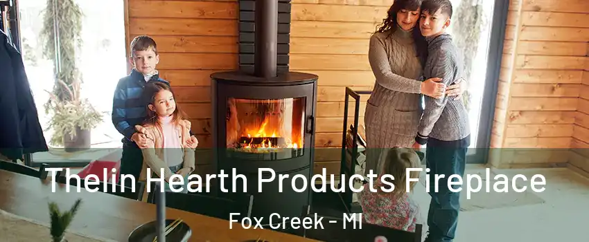 Thelin Hearth Products Fireplace Fox Creek - MI