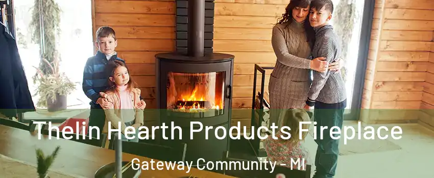 Thelin Hearth Products Fireplace Gateway Community - MI