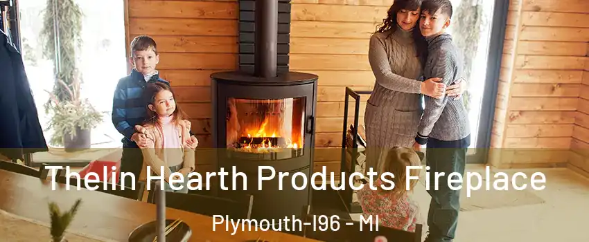 Thelin Hearth Products Fireplace Plymouth-I96 - MI