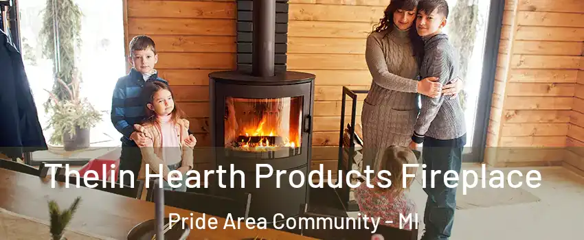 Thelin Hearth Products Fireplace Pride Area Community - MI