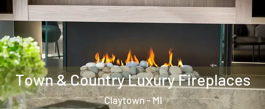 Town & Country Luxury Fireplaces Claytown - MI