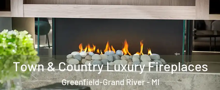 Town & Country Luxury Fireplaces Greenfield-Grand River - MI