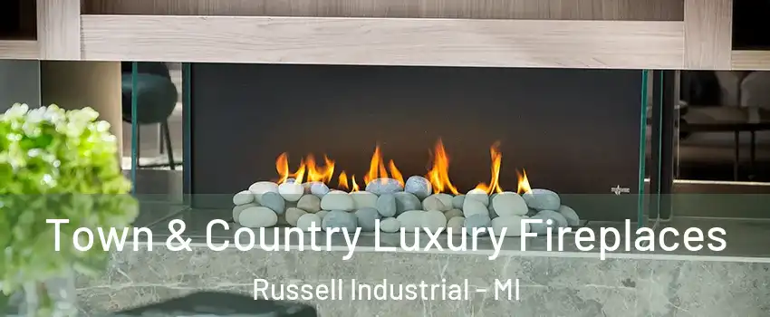 Town & Country Luxury Fireplaces Russell Industrial - MI