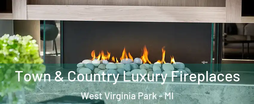 Town & Country Luxury Fireplaces West Virginia Park - MI